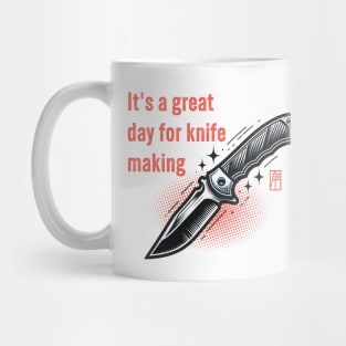 It's a Great Day for Knife Making - Knife enthusiast - I love knife - Fishing knife Mug